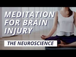 Meditation For Brain Injury: The Neuroscience