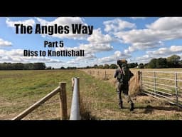 The Angles Way Long Distance Trail.  Part 5 - Diss to Knettishall.  Hike and Riverside Wild Camp.