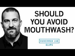 Is Alcohol-Based Mouthwash Bad for Oral Health? | Dr. Andrew Huberman