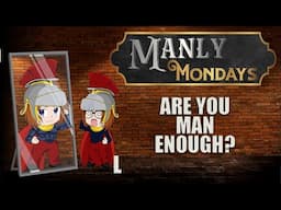 Are You Man Enough? (Manly Mondays)