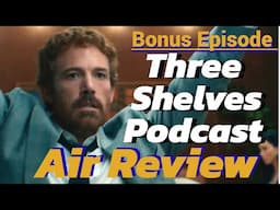 Three Shelves Podcast Bonus Episode Air Review (2023)