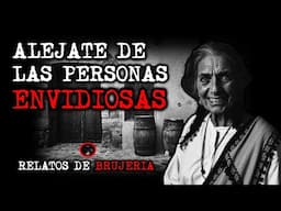 ALEJATE DE LAS PERSONAS ENVIDIOSAS | RELATOS DE BRUJERÍA | RELATOS Y LEYENDAS DE TERROR