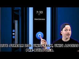 Live stream 230: Unifi talk, Unifi access pre-build Q&A