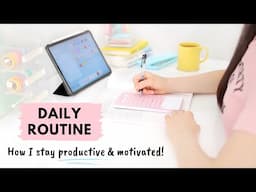 My Daily Routine ✨ How I stay productive and motivated - 10 tips!