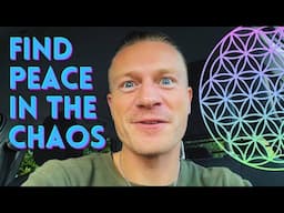 How to Find Peace in the Chaos