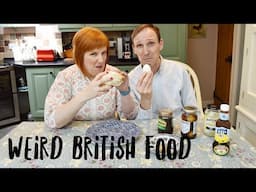 WEIRD BRITISH FOODS we haven't tried before