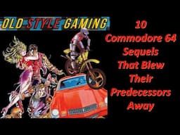 10 Commodore 64 Sequels That Blew Their Predecessors Away