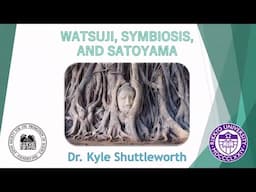 Kyle Michael James Shuttleworth – Overcoming Anthropocentrism: Watsuji, Ecology, and Symbiosis