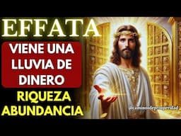 ¡EFATA PODEROSO! 💰 UNA LLUVIA DE DINERO Y BENDICIONES ABRIRÁ TODAS LAS PUERTAS 💰 ¡RECÍBELO HOY!