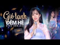 Gió Lạnh Đêm Hè - Uyên Anh Chi | Tuyệt Phẩm Trữ Tình Hay Ngất Ngây Nghe Mê