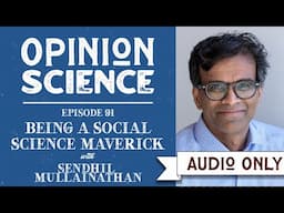 Being a Social Science Maverick with Dr. Sendhil Mullainathan