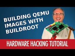 #09 - How To Build QEMU Images With Buildroot - Hardware Hacking Tutorial