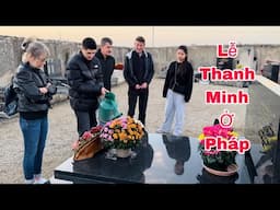 Lễ thanh minh ở Pháp, cả nhà mang hoa ra nghĩa trang cho ba, Mai le cuộc sống ở Pháp