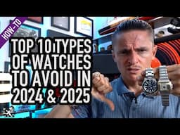 Top 10 Watches To AVOID In 2024: Don't Buy Any Until You've Seen This!