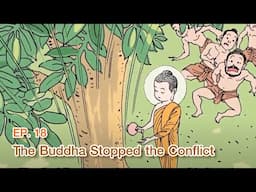 The Life of the Buddha|Ep18 | The Buddha Stopped the Conflict