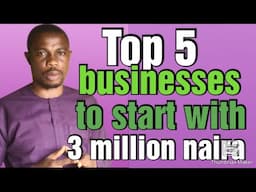 5 Business ideas to start with 3,000,000 naira.    small profitable business ideas in Nigeria