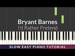 Bryant Barnes - I'd Rather Pretend SLOW EASY Piano Tutorial + Lyrics