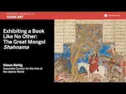 Sneak Peek | Exhibiting a Book like No Other: The Great Mongol Shahnama