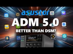 Asustor ADM 5 Software Review - Should Synology Be Worried?