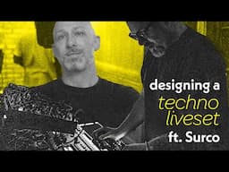 Designing a techno liveset (ft. Surco)