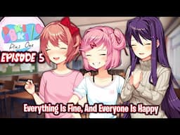 Everything Is Fine, And Everyone Is Happy!!!!(Episode 5)(DDLC Plus One MOD)(Version 0.7.9)