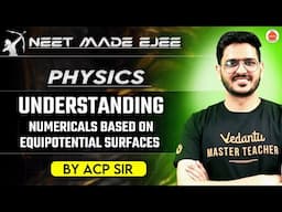 NEET Physics 2025 | Numericals on Equipotential Surfaces | Important Concepts and Problems | ACP Sir