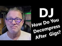 DJ - How Do You Decompress After An Event