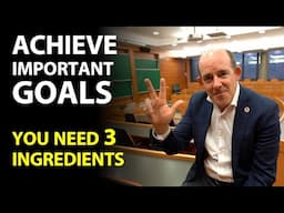 To Achieve Important Goals... You Need 3 Ingredients