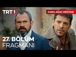 Kara Ağaç Destanı 27. Bölüm Fragmanı