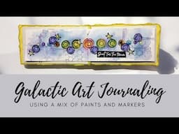 Galactic Art Journaling - Using A Mix of Paints and Markers