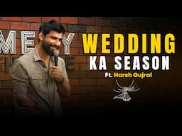 Wedding Ka Season - Stand up Comedy By Harsh Gujral