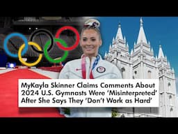 Mormon Influencers: MyKayla Skinner & All Her Controversies