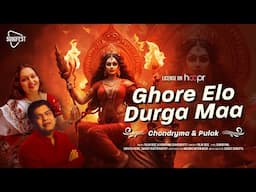 Ghore Elo Durga Maa | Pulak Bose & Chondryma Chakrobortti | Durga Puja Track | Songfest