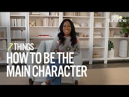 How to Be the Main Character, with Yasmine Sahid | 7 Things | Hello Sunshine