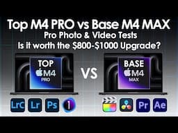 Top M4 PRO vs Base M4 MAX Pro Photo & Video Test, is the $1000 Upgrade Worth it?