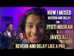 [In Hindi] How to make your vocal Reverb & Delay like a Pro | Javed Ali & Jyoti Nooran mix tutorial