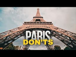 10 Things Tourists Should NEVER Do in Paris