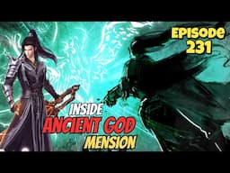 Surprise Inside The Ancient God Mension | Battle through the heavens Season 5 Episode 231 Novel