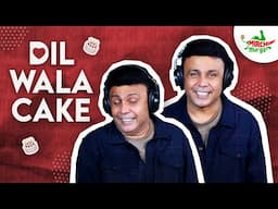 Dil Wala Cake | Mirchi Murga | RJ Naved