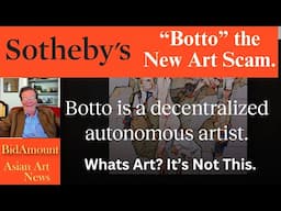 Botto the New Art Scam from Sotheby's, Manufactured Art For The Guillible