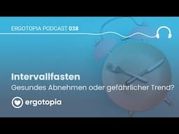 Intervallfasten: Gesundes Abnehmen oder gefährlicher Trend? - Ergotopia Podcast