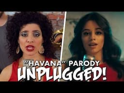 Camila Cabello "Havana" PARODY! The Key of Awesome UNPLUGGED!