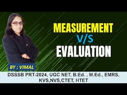 279. DIFFERENCE BETWEEN MEASUREMENT AND EVALUATION|| FOR B.Ed. / M.Ed. / UGC NET EDUCATION/DSSSB PRT