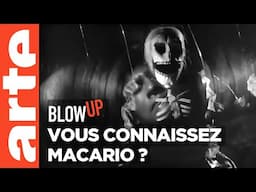 Vous connaissez Macario ? - Blow Up - ARTE