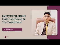 Osteosarcoma in Hindi - Know it's Symptoms, Treatment, Causes & everything by Bone Cancer specialist