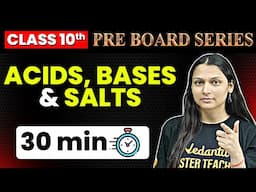 ACIDS, BASES AND SALTS  in 30 Minutes⏳| Pre-Board Series for Class 10 | Shilpi Mam