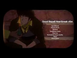 Good Nepali Heartbreak vibe || playlist.