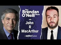 John ‘Rick’ MacArthur: The lobotomisation of the Democrats | The Brendan O’Neill Show