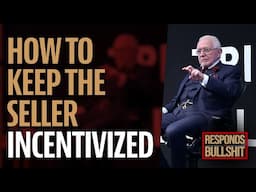 HOW TO KEEP THE SELLER INCENTIVIZED | DAN RESPONDS TO BULLSHIT