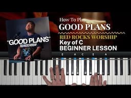 Good Plans (Red Rocks Worship) | [C] Beginner Piano Lesson